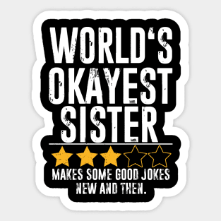 Funny sisterGifts World's Okayest sister Sticker